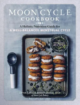 The Moon Cycle Cookbook: A Holistic Nutrition Guide for a Well-Balanced Menstrual Cycle Paperback  October 5, 2021