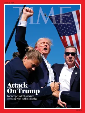 TIME Magazine - 08.05.24 Edition: Attack On Trump, Former President Survives Assassination Attempt At Trump Campaign Rally In Butler, Pennsylvania Before Republican National Convention, RNC